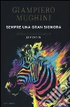 Sempre una gran Signora. Lettera d'amore alla nuova Juventus libro di Mughini Giampiero