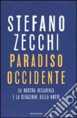 Paradiso Occidente. La nostra decadenza e la seduzione della notte libro