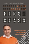 First Class. Il viaggio accanto a un milionario che ti cambierà la vita libro di Bardolla Alfio