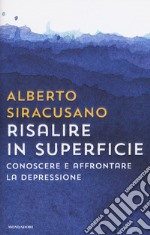 Risalire in superficie. Conoscere e affrontare la depressione libro