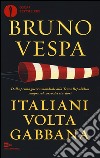 Italiani voltagabbana. Dalla prima guerra mondiale alla Terza Repubblica sempre sul carro dei vincitori libro