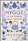 Hygge. La via danese alla felicità libro di Wiking Meik