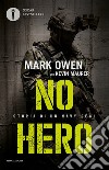 No hero. Storia di un Navy Seal libro