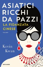 Asiatici ricchi da pazzi. La fidanzata cinese libro