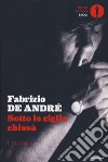 Sotto le ciglia chissà. I diari libro di De André Fabrizio