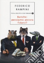 Banche: possiamo ancora fidarci? libro