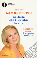 La dieta che ti cambia la vita. Il mio nuovo viaggio dimagrante libro