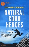 Natural born heroes libro di McDougall Christopher