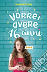 Vorrei avere 16 anni libro