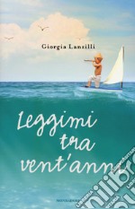 Leggimi tra vent'anni libro