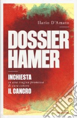 Dossier Hamer. Inchiesta su una tragica premessa di cura contro il cancro libro