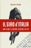 Il Giro d'Italia. Una storia di passione, eroismo e fatica libro di O'Brien Colin