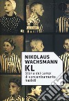 KL. Storia dei campi di concentramento nazisti libro di Wachsmann Nikolaus