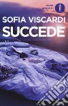 Succede libro di Viscardi Sofia