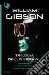 Trilogia dello Sprawl: Neuromante-Giù nel cyberspazio-Monna Lisa cyberpunk libro di Gibson William