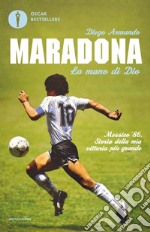 La mano di Dio. Messico '86. Storia della mia vittoria più grande