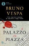 Il palazzo e la piazza libro di Vespa Bruno