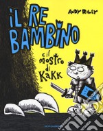 Il re bambino e il mostro di Kakk libro