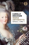 Maria Antonietta libro di Erickson Carolly