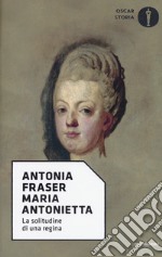 Maria Antonietta. La solitudine di una regina libro