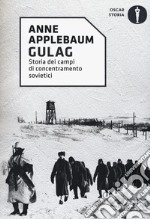 Gulag. Storia dei campi di concentramento sovietici libro