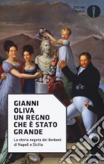 Un regno che è stato grande. La storia negata dei Borboni di Napoli e Sicilia libro