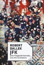 JFK. John Fitzgerald Kennedy, una vita incompiuta libro