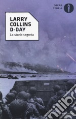 D-Day. La storia segreta libro