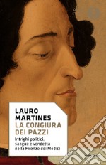 La congiura dei Pazzi. Intrighi politici, sangue e vendetta nella Firenze dei Medici libro