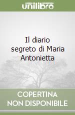 Il diario segreto di Maria Antonietta libro