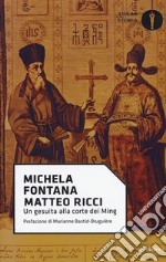 Matteo Ricci. Un gesuita alla corte dei Ming