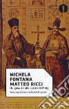 Matteo Ricci. Un gesuita alla corte dei Ming libro di Fontana Michela