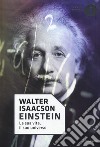 Einstein. La sua vita, il suo universo libro di Isaacson Walter