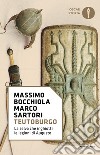 Teutoburgo. La selva che inghiottì le legioni di Augusto libro di Bocchiola Massimo Sartori Marco