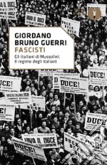 Fascisti. Gli italiani di Mussolini. Il regime degli italiani libro