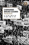 Fascisti. Gli italiani di Mussolini. Il regime degli italiani libro