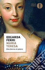 Maria Teresa, una donna al potere libro