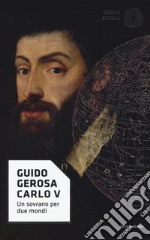 Carlo V. Un sovrano per due mondi libro