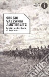 Austerlitz. La più grande vittoria di Napoleone libro