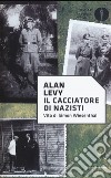 Il cacciatore di nazisti. Vita di Simon Wiesenthal libro