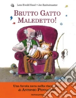 Brutto gatto maledetto!
