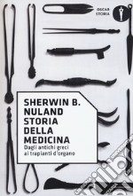 Storia della medicina. Dagli antichi greci ai trapianti d'organo libro