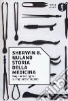 Storia della medicina. Dagli antichi greci ai trapianti d'organo libro di Nuland Sherwin B.