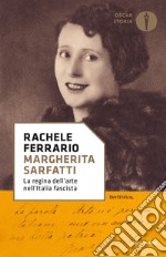 Margherita Sarfatti. La regina dell'arte nell'Italia fascista libro