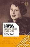 Margherita Sarfatti. La regina dell'arte nell'Italia fascista libro di Ferrario Rachele