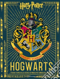 Harry Potter. Hogwarts. Guida filmica alla scuola di magia più famosa del  mondo. Ediz. a colori, Mondadori