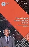 Tredici miliardi di anni. Il romanzo dell'universo e della vita libro