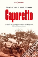 Caporetto. 24 ottobre-12 novembre 1917: storia della più grande disfatta dell'esercito italiano libro