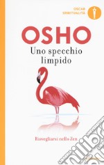 Uno specchio limpido. Risvegliarsi nello zen libro