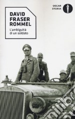 Rommel. L'ambiguità di un soldato libro